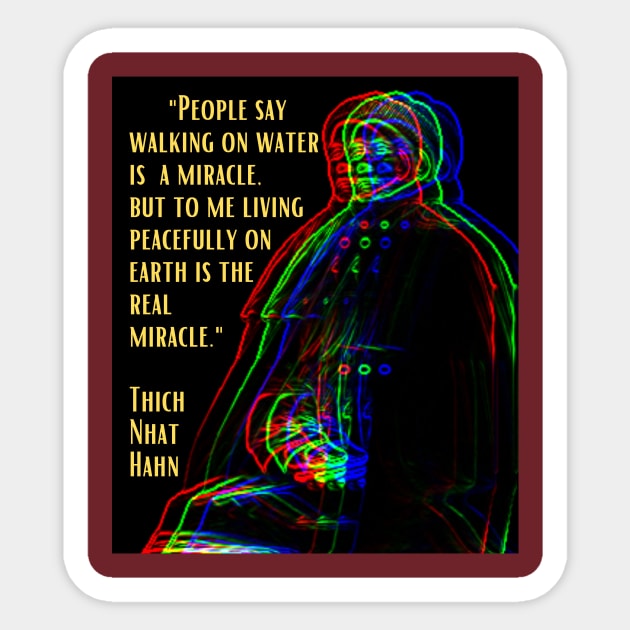 The Real Miracle, Thich Nhat Hahn Sticker by Rebecca Abraxas - Brilliant Possibili Tees